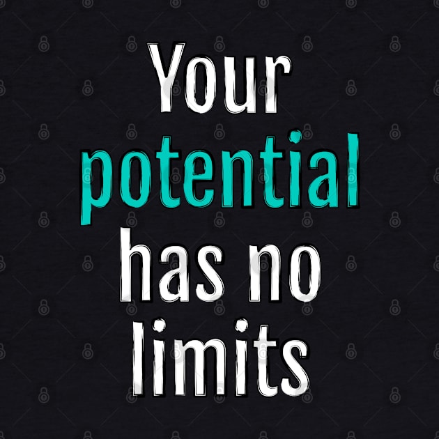 Your potential has no limits (Black Edition) by QuotopiaThreads